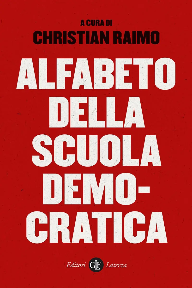 \\\"Alfabeto della scuola democratica\\\", a cura di Christian Raimo. Laterza, 2024, 272 pp, 18 euro