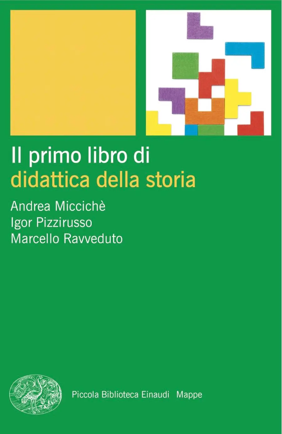 Andrea Micciché, Igor Pizzirusso, Marcello Ravveduto, Il primo libro di didattica della storia, Einaudi, Torino, pp.369, euro 22,80.